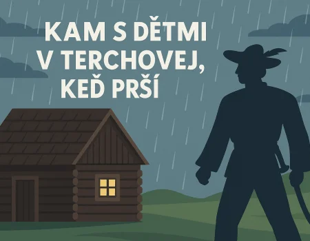 Kam s deťmi v Terchovej, keď prší