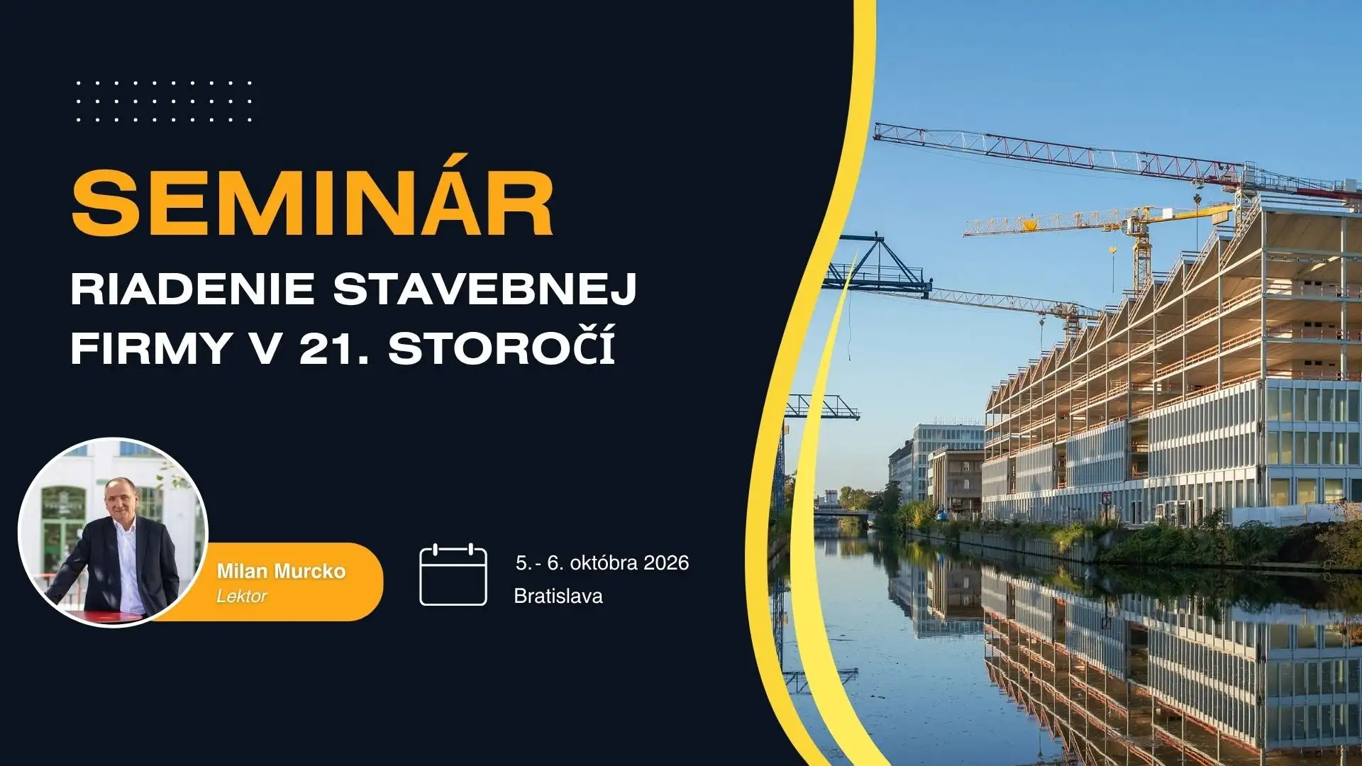 Seminár Riadenie stavebnej firmy v 21. storočí v Bratislave s lektorom Milanom Murckom sa zameria na zisk, procesy a riadenie stavebných firiem.