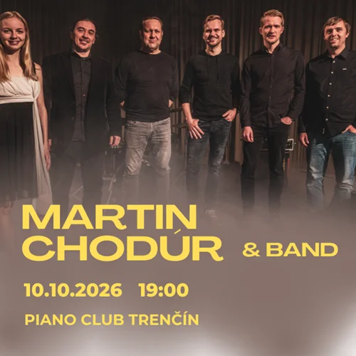 Martin Chodúr & Band vystúpia 10. októbra 2026 v Piano Clube v Trenčíne s koncertom Veľký hlas zblízka.